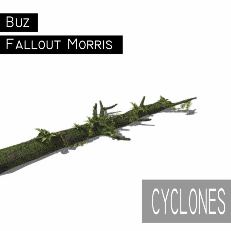 Cyclones ft. Fallout Morris | Boomplay Music