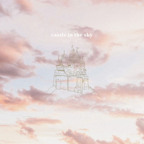 Castle in the Sky | Boomplay Music