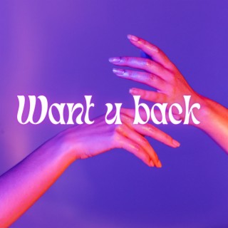 Want u back