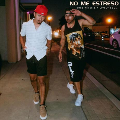 NO ME ESTRESO (I DO NOT STRESS) ft. A LIVELY SOUL | Boomplay Music