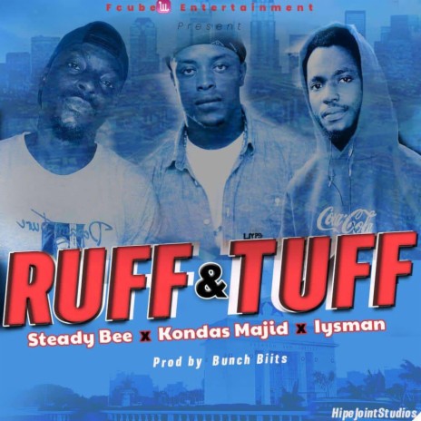 Ruff & Tuff ft. Steady bee & Iysman | Boomplay Music