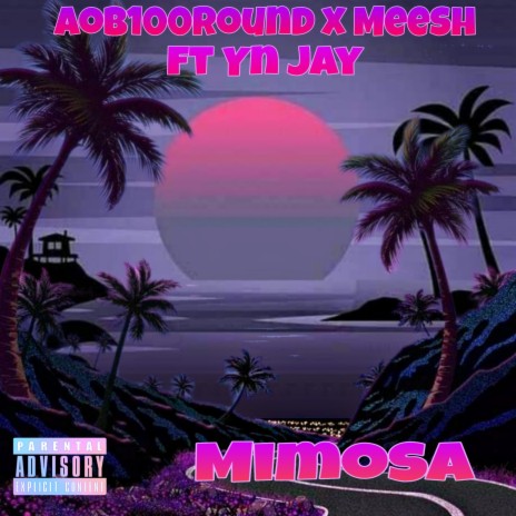 Mimosas ft. Mee$h & Yn Jay | Boomplay Music