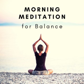 Morning Meditation for Balance: Positive Energy, Inner Peace, Outer Glow & Mindfulness Music