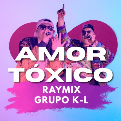 Amor Tóxico ft. Grupo K-L | Boomplay Music