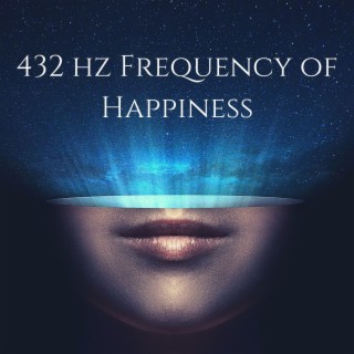 432 hz Frequency of Happiness: Healing Music for Stress and Anxiety, Endorphin & Serotonin Boost