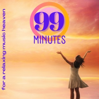 99 Minutes for a Relaxing Music Heaven