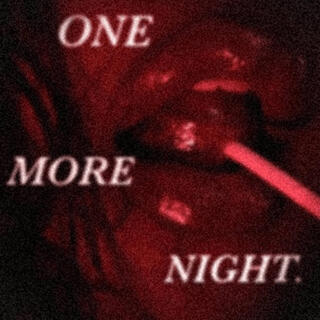 ONE MORE NIGHT lyrics | Boomplay Music