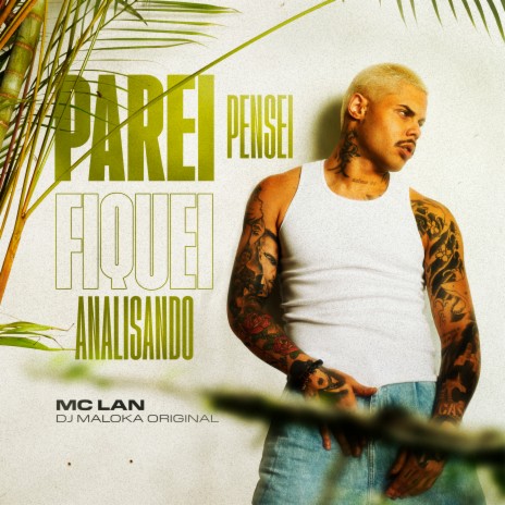 Parei, Pensei, Fiquei Analisando ft. DJ Maloka Original | Boomplay Music