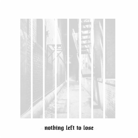 Nothing Left to Lose | Boomplay Music