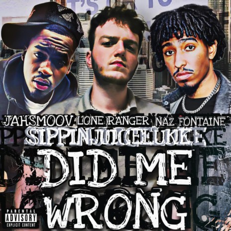 Did Me Wrong ft. Naz Fontaine, JahSmoov & Lone Ranger | Boomplay Music