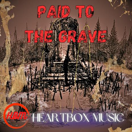 Paid To The Grave | Boomplay Music