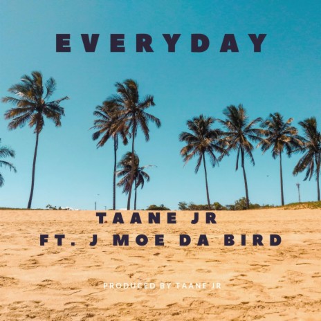 Everyday (feat. J Moe Da Bird) | Boomplay Music