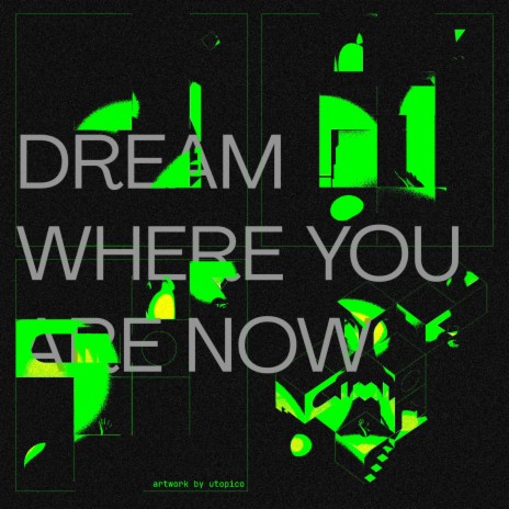 Dream Where You Are Now | Boomplay Music