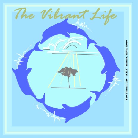 The Vibrant Life ft. Sílvio Kozo | Boomplay Music