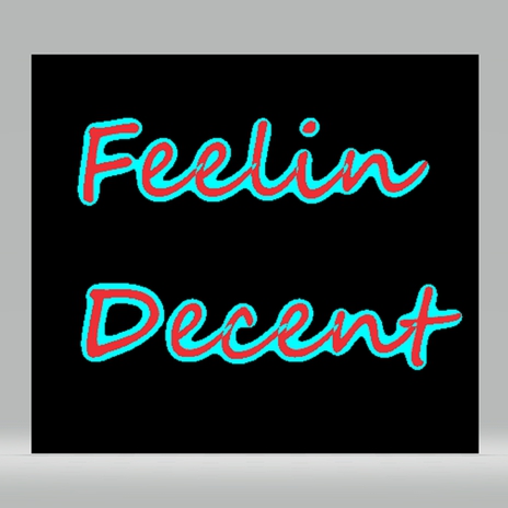 Feelin Decent (FreeStyle) | Boomplay Music