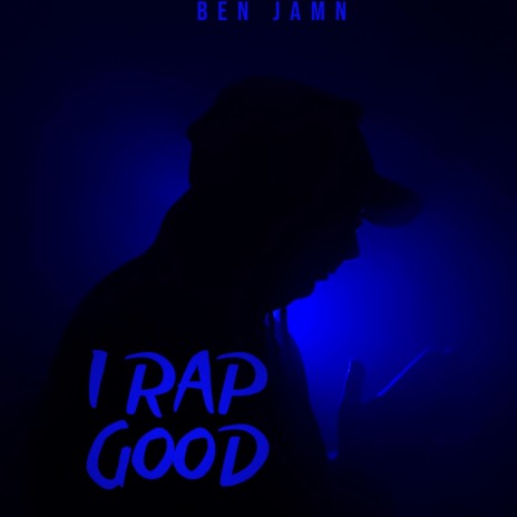 I Rap Good | Boomplay Music