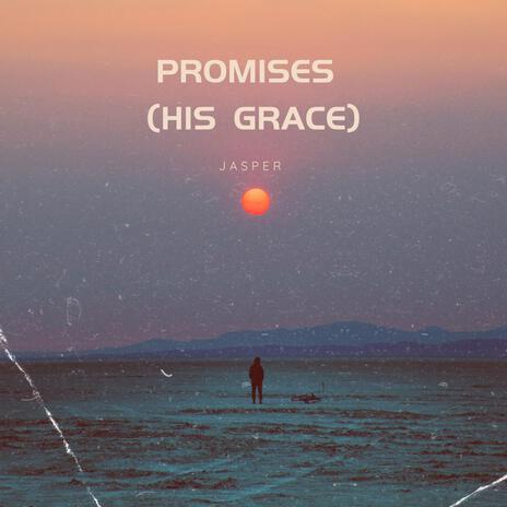 Promises (His Grace) | Boomplay Music