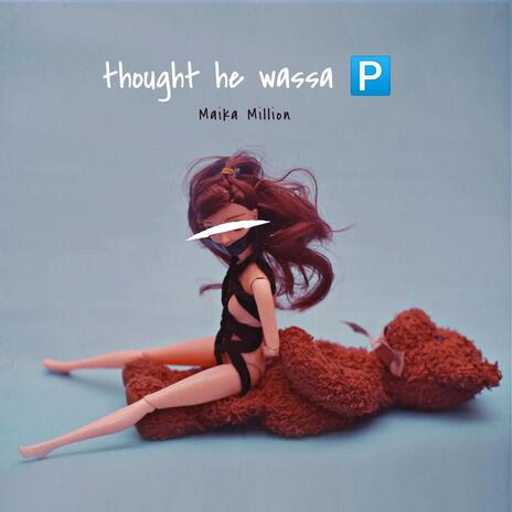 Thought He Wassa P | Boomplay Music