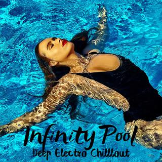 Infinity Pool: Deep Electro Chilllout Music