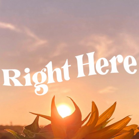 Right Here | Boomplay Music