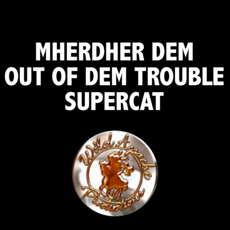 Mherder DEM OUT of DEM Trouble | Boomplay Music