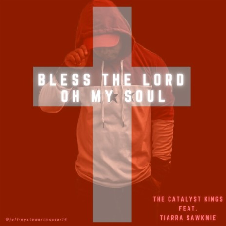 Bless The Lord Oh My Soul (feat. Tiarra Sawkmie) | Boomplay Music