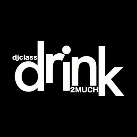 Drink 2 Much (Instrumental) | Boomplay Music