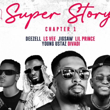 Super Story (Chapter 1) (feat. Jigsaw, Divadiii, Ls Vee, Lil Prince & Young Ustaz) | Boomplay Music