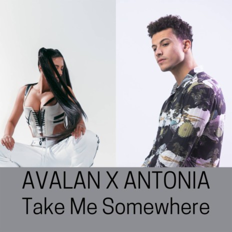 Take Me Somewhere ft. Antonia | Boomplay Music