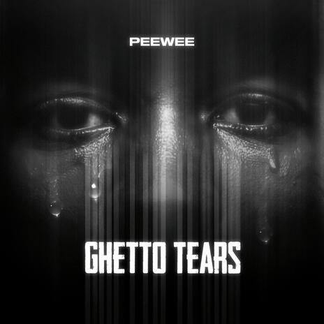 Ghetto Tears | Boomplay Music