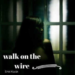 walk on the wire