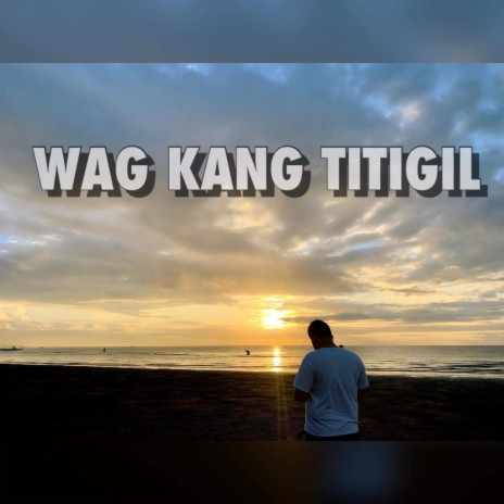 Wag kang Titigil | Boomplay Music