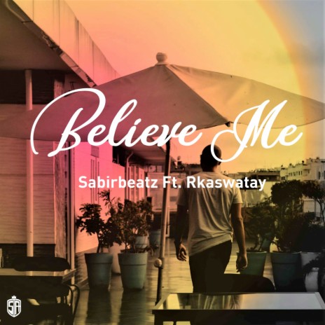Believe Me ft. Rkaswatay | Boomplay Music