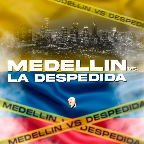 Medellin Vs la Despedida ft. Emi Campana | Boomplay Music