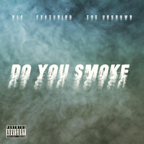 Do You Smoke (feat. The Unknown) | Boomplay Music