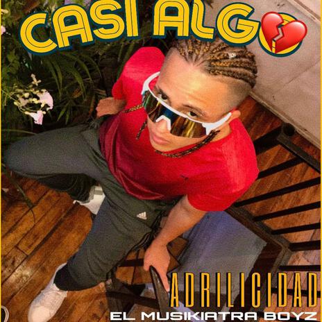 Casi algo ft. Adrilicidad | Boomplay Music