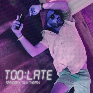 Too Late ft. Tony Thrash lyrics | Boomplay Music