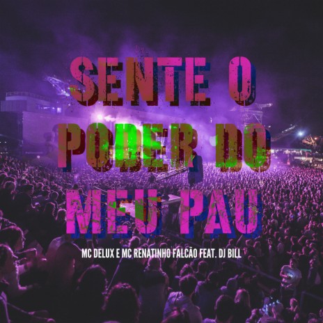 Sente o Poder do Meu Pau ft. Mc Renatinho Falcão & DJ Bill | Boomplay Music