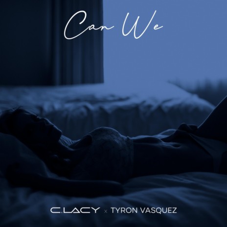 Can We ft. Tyron Vasquez | Boomplay Music