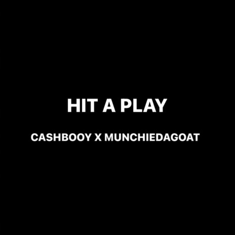 Hit a Play ft. MunchiedaGoat | Boomplay Music