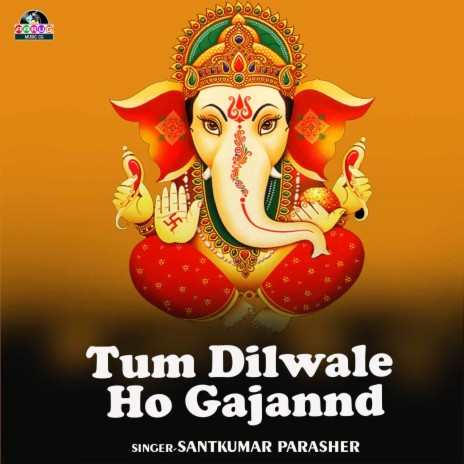 Tum Dilwale Ho Gajannd | Boomplay Music