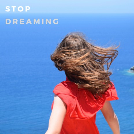 Stop Dreaming | Boomplay Music