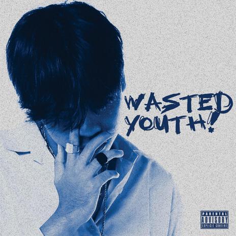 wasted youth | Boomplay Music