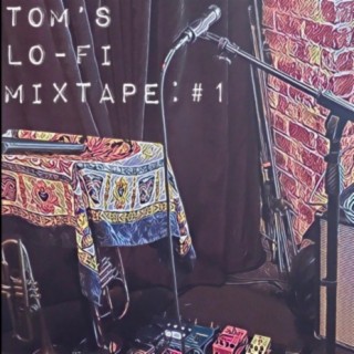Tom's Lo-Fi Mixtape: #1