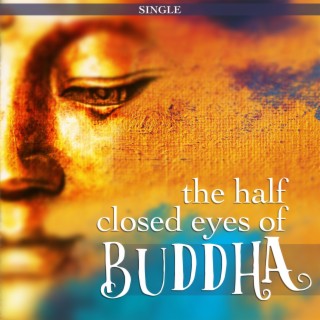 The Half Closed Eyes of Buddha: Single