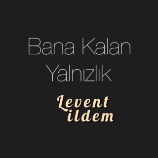 Bana Kalan Yalnızlık lyrics | Boomplay Music