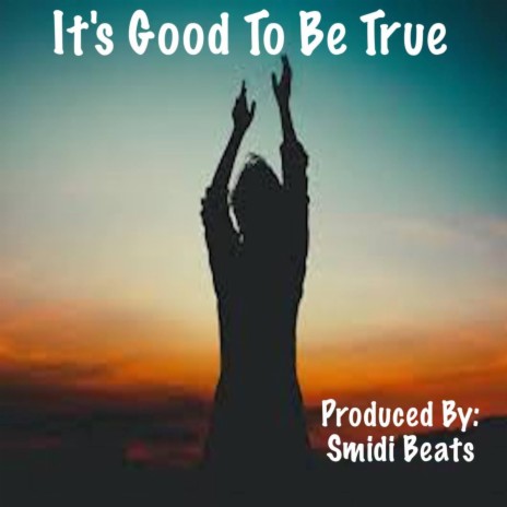 It's Good To Be True | Boomplay Music