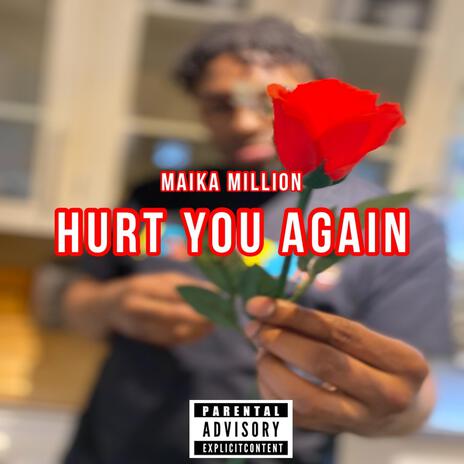 Hurt You Again | Boomplay Music