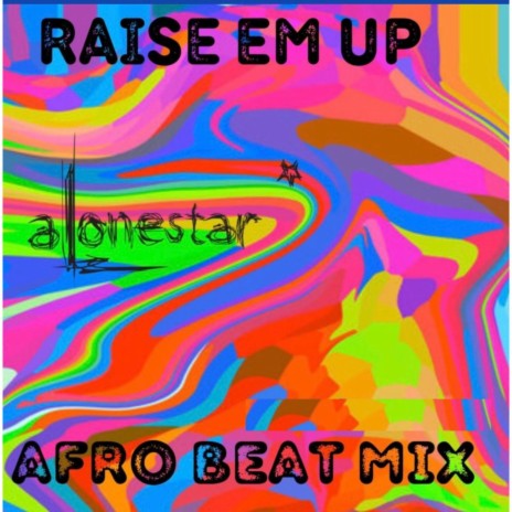 Raise Em Up (Afro Beat Mix) ft. Jethro Sheeran | Boomplay Music
