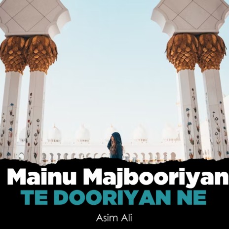 Mainu Majbooriyan Te Dooriyan Ne | Boomplay Music